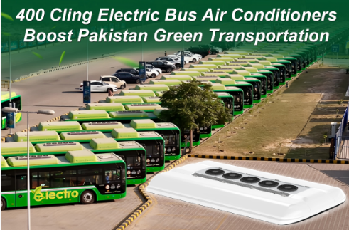 Cling electric bus air conditioners accelerate Pakistan Green Transition